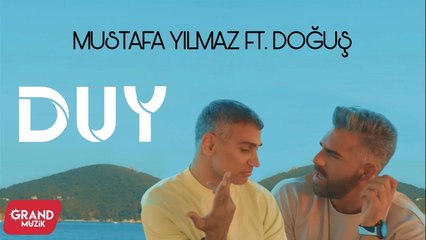 Mustafa Yılmaz - Duy ft. Doğuş (Official Video)