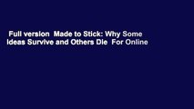 Full version  Made to Stick: Why Some Ideas Survive and Others Die  For Online