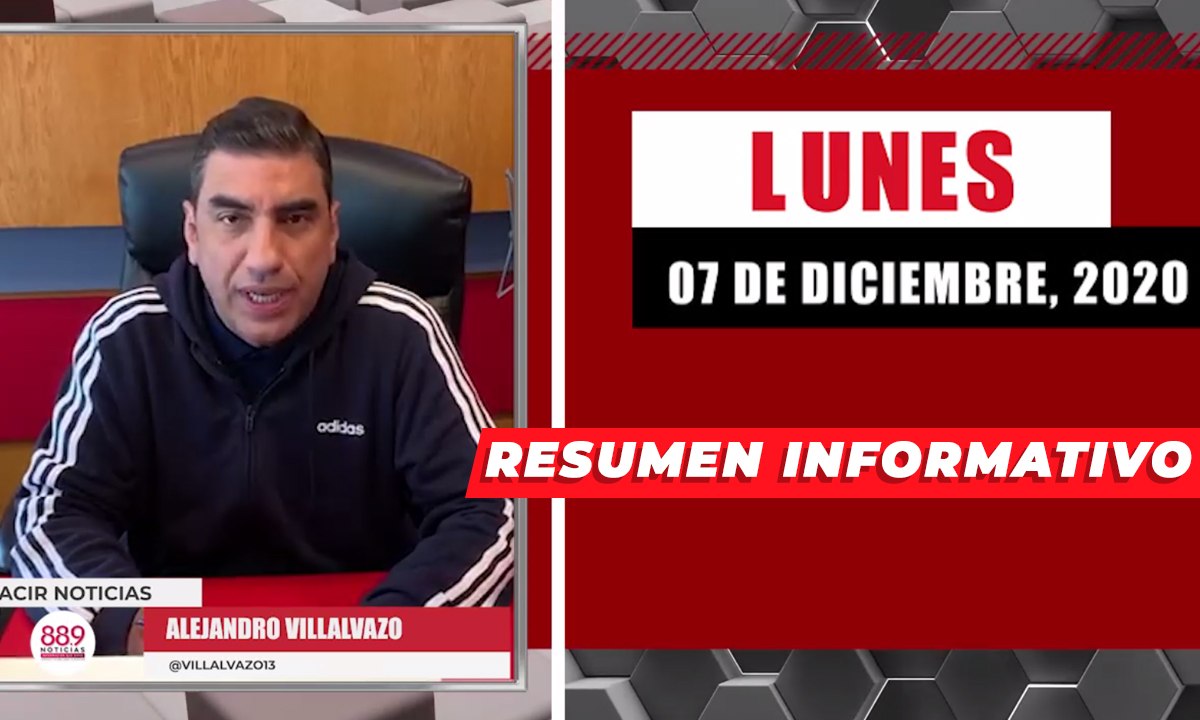 Resumen de noticias  lunes 7 de diciembre  2020 / Panorama Informativo / 88.9 Noticias
