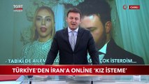 Türkiye'den İran'a Online 'Kız İsteme'