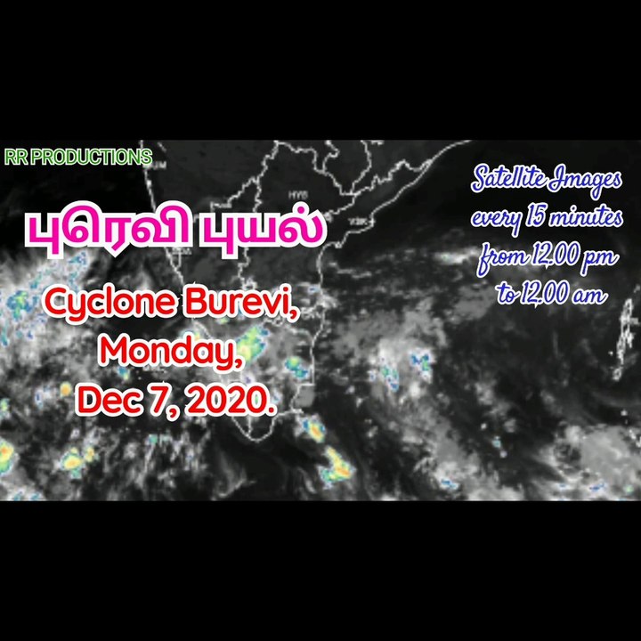 Cyclone Burevi in Tamilnadu |  புரெவி புயல் | Sunday, Dec 7, 2020 | Satellite Images 12pm to 12am.