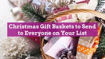 11 Christmas Gift Baskets to Send to Everyone on Your List