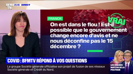 Est-il possible que le gouvernement change encore d'avis et ne nous déconfine pas le 15 décembre ?