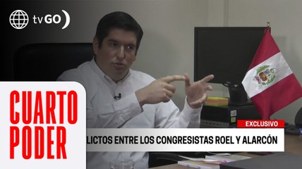 Conflictos entre los congresistas Luis Roel y Edgar Alarcón | Cuarto Poder
