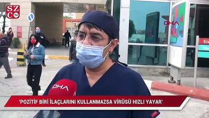 'Covid-19 testi pozitif biri ilaçlarını kullanmazsa, virüsü hızlı yayar'