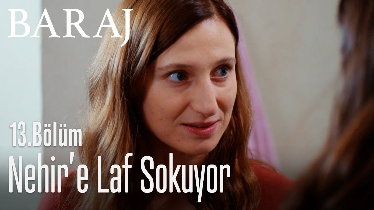 Nehir'e laf sokuyor - Baraj 13. Bölüm