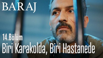 Nazım karakolda, Tarık hastanede - Baraj 14. Bölüm