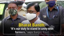 Bharat Bandh: ‘It’s our duty to stand in unity with farmers,’ says Sanjay Raut