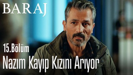 Nazım kayıp kızını arıyor - Baraj 15. Bölüm