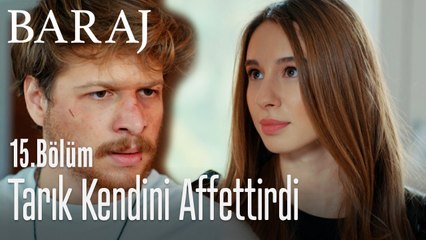 Tarık kendini affettirdi - Baraj 15. Bölüm