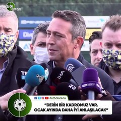 Ali Koç: "Derin bir kadromuz var. Ocak ayında daha iyi anlaşılacak"