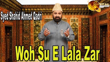 Woh Su-E-Lala Zar | Syed Shahid Ahmed Qadri | Hd Video Naat