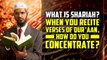 What is Shariah When you Recite Verses of Quran, How do you Concentrate - Dr Zakir Naik