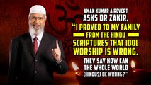 Aman Kumar a Revert Asks Dr Zakir, “I Proved to my Family from the Hindu Scriptures that Idol Worship is Wrong. They say how can the whole World (Hindus) be Wrong”