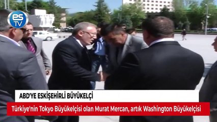 ABD'ye Eskişehirli büyükelçi