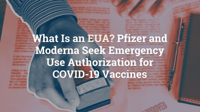 What Is an EUA? Pfizer and Moderna Seek Emergency Use Authorization for COVID-19 Vaccines