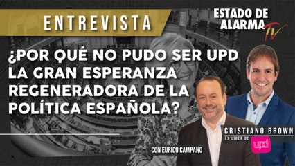 ¿Por qué NO PUDO SER UPyD la GRAN ESPERANZA REGENERADORA de la POLÍTICA ESPAÑOLA? Entrevista a Cristiano Brown