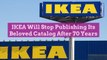 IKEA Will Stop Publishing Its Beloved Catalog After 70 Years
