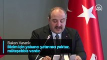 Bakan Varank: Bizim için yabancı yatırımcı yoktur, müteşebbis vardır