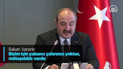 Bakan Varank: Bizim için yabancı yatırımcı yoktur, müteşebbis vardır