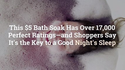 This $5 Bath Soak Has Over 17,000 Perfect Ratings—and Shoppers Say It’s the Key to a Good