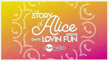 La Story d'Alice dans Lovin'Fun - L'intégrale du 8 décembre