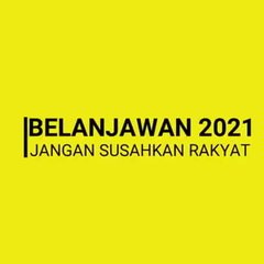 Belanjawan 2021 - Jangan susahkan rakyat