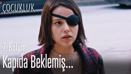 Kader, Gülay'ı kapıda beklemiş - Çocukluk 7. Bölüm