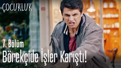 Börekçide işler karıştı - Çocukluk 7. Bölüm