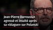 Jean-Pierre Darroussin agressé et insulté après sa « blague » sur Polanski