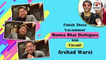 Arshad Warsi Turns Circuit But This Time Finishing These Uncommon & HILARIOUS Munnabhai Dialogues