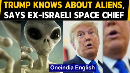 Truth about aliens is known by Trump, says ex-Israeli space chief | Oneindia News