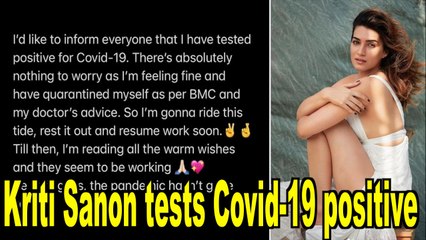 Kriti Sanon confirms testing positive for covid-19