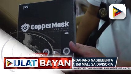 #UlatBayan | EXCLUSIVE: NBI, sinalakay ang siyam na tindahang nagbebenta ng pekeng coppermask sa 168 mall sa Divisoria