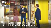 Yeni projeler başlıyor! - Sen Çal Kapımı 17. Bölüm