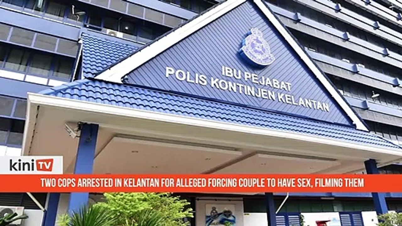 Two cops arrested in Kelantan for allegedly forcing couple to have sex, filming them