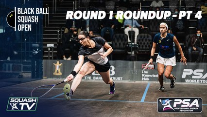 Squash: CIB Black Ball Open 2020 - Rd.1 Roundup [Pt.4]