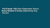 Full E-book  Flip Your Classroom: Reach Every Student in Every Class Every Day  Review