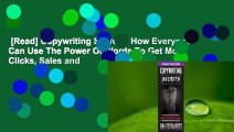 [Read] Copywriting Secrets: How Everyone Can Use The Power Of Words To Get More Clicks, Sales and