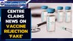Centre claims vaccine rejection is 'fake news' | OneIndia News