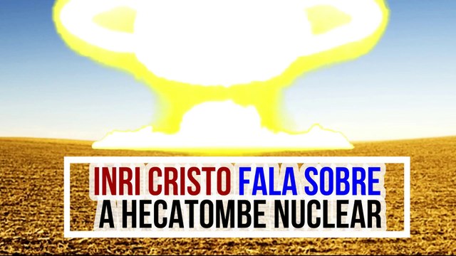 INRI CRISTO fala sobre a HECATOMBE NUCLEAR - 3ª GUERRA MUNDIAL
