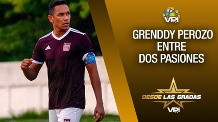 Grenddy Perozo entre dos pasiones - Desde las Gradas - VPItv