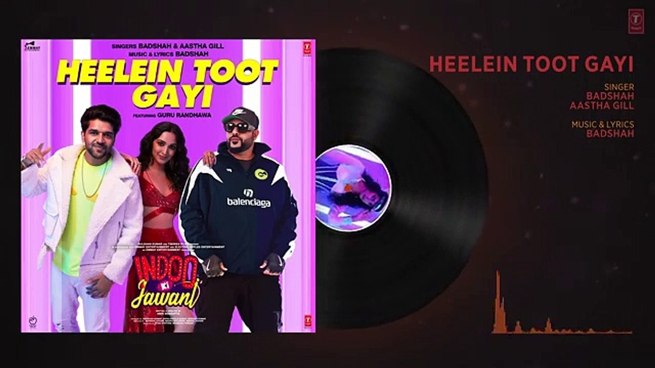 Heelein Toot Gayi(AUDIO)Indoo Ki Jawani-Badshah,Guru Randhawa,Kiara Advani,Aditya Seal,Aastha Gill