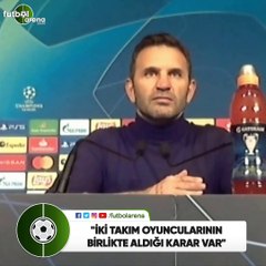 Okan Buruk: "İki takım oyuncularının birlikte aldığı karar var"