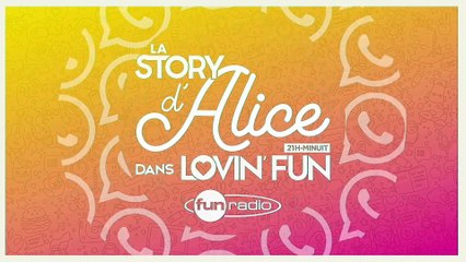 La Story d'Alice dans Lovin'Fun - L'intégrale du 9 décembre
