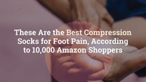 These Are the Best Compression Socks for Foot Pain, According to 10,000 Amazon Shoppers