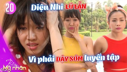 Bẫy Mỹ Nhân #20 I DIỆU NHI THẤT THẦN vì phải DẬY SỚM TẬP LUYỆN, bị đồng đội HÀNH LÊN BỜ XUỐNG RUỘNG