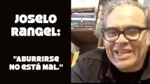 Joselo Rangel: “aburrirse no está mal.”