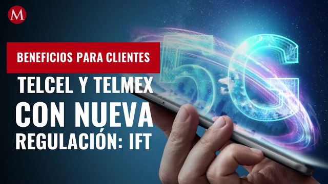 Así se beneficiarán clientes de Telcel y Telmex con las nuevas medidas regulatorias del IFT
