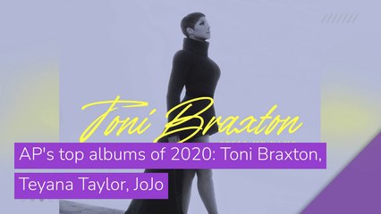 AP's top albums of 2020: Toni Braxton, Teyana Taylor, JoJo, and other top stories in entertainment from December 10, 2020.